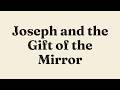 Joseph and the Gift of the Mirror | The Masnavi