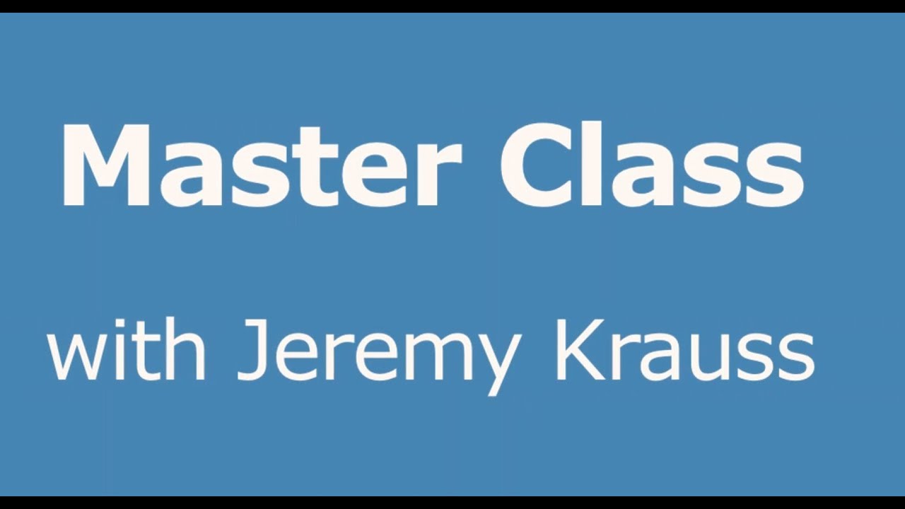 Master Class with Jeremy Krauss