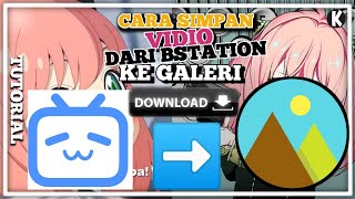 Cara simpan Vidio dari BSTATION ke Galer‼️📥📥