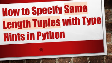 How to Specify Same Length Tuples with Type Hints in Python