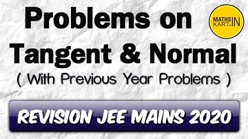 Problems on Tangent & Normal | Tangent and Normal Class-12 | Revision For JEE Mains-2020