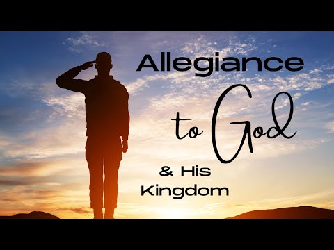 Allegiance to God and His Kingdom