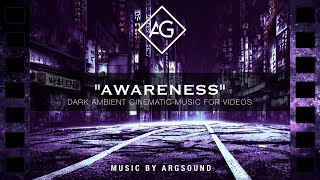 Dark Ambient Cinematic Music | Awareness by Argsound