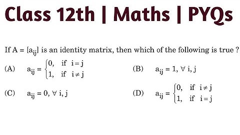 If A=[aij] is an identity matrix then which of the following is true #matricesclass12 #cbseclass12
