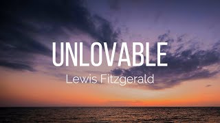 Lewis Fitzgerald - Unlovable (Lyrics)