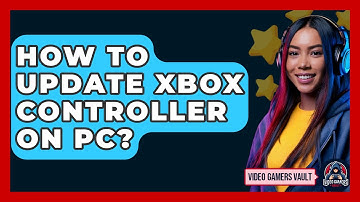 How To Update Xbox Controller On PC? - Video Gamers Vault
