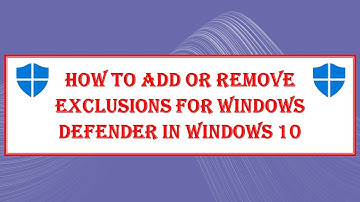How To Add or remove Exclusions for Windows Defender  Windows 10