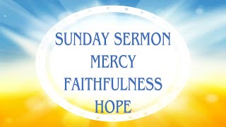 Mercy, Faithfulness and Hope