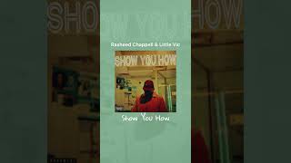 Rasheed Chappell & Little Vic - Show You How