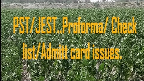 PST/JEST...Proforma/Chech list/Admitt card issues.