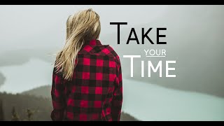 'Take Your Time' - Downtempo | Chillout mix