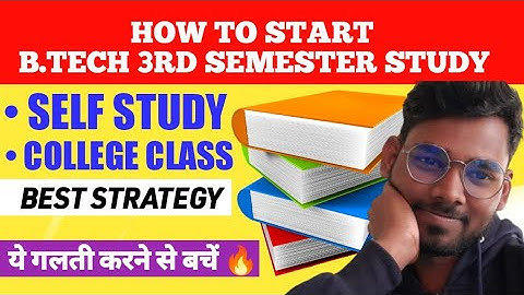 HOW TO START B.TECH 3RD SEM STUDY| SELF STUDY OR COLLEGE CLASS| BEST STRATEGY| ये गलती करने से बचें
