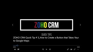ZOHO CRM Quick Tip #3 How to Create a Button that Takes you to Google Maps