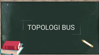 PENGERTIAN TOPOLOGI JARINGAN BUS