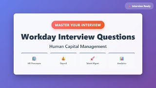Workday Interview Questions 2025: HCM, Payroll, Talent Management & Analytics Guide