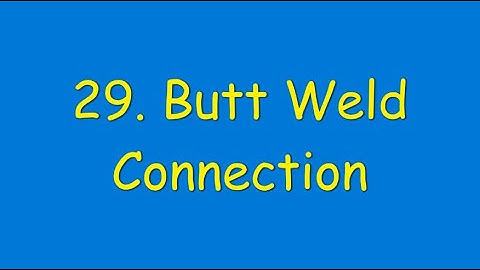 29  Butt Weld Connection