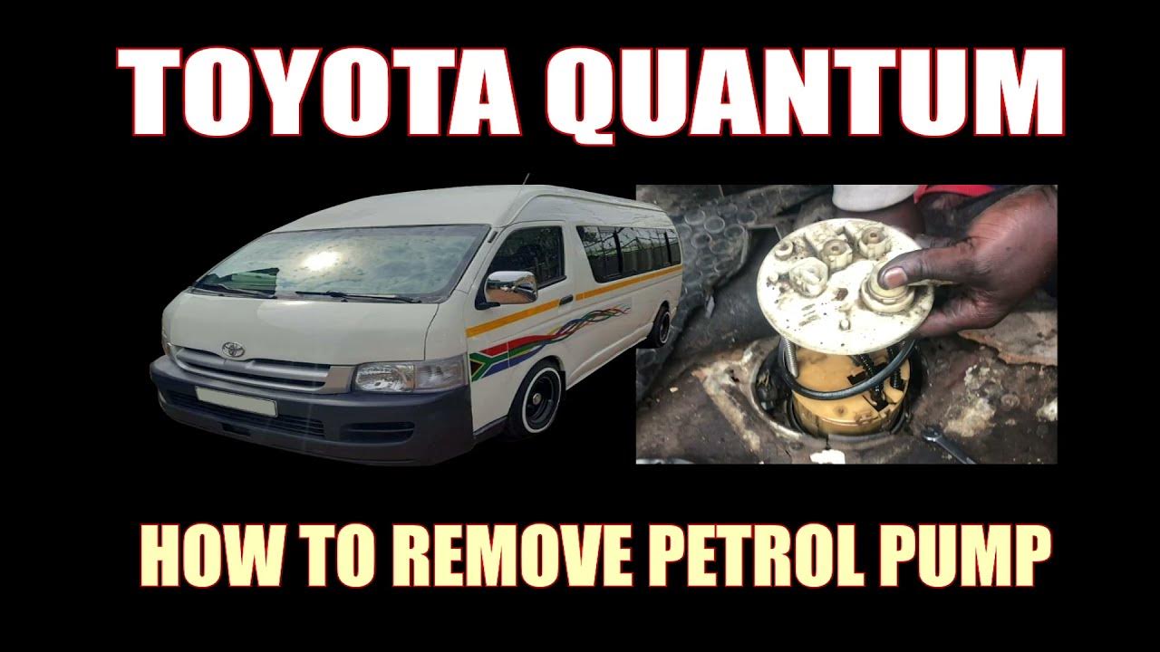 TOYOTA QUANTUM HOW TO REMOVE PETROL PUMP YouTube