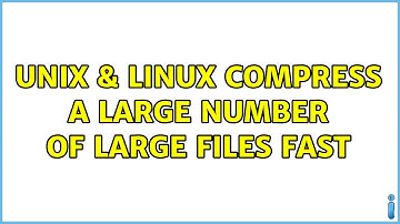 Unix & Linux: Compress a large number of large files fast (5 Solutions!!)