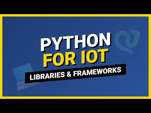 Python for IoT: Essential Libraries and Frameworks Guide