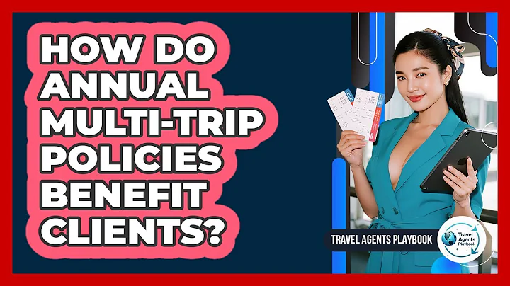 How Do Annual Multi-Trip Policies Benefit Clients?