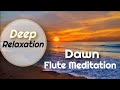 Dawn flute meditation  calming and uplifting music to start the day