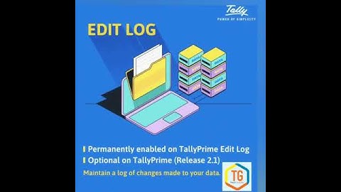 Upgrade to Tally Prime Release 2.1 for Edit Log and Digital Signature Features