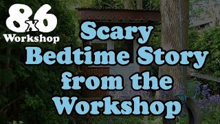 A Scary Story from the Workshop