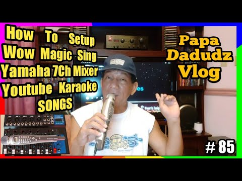 How To Setup Magic Sing Mic Yamaha 7 Channel Mixer And Youtube Karaoke Songs|Papa Dadudz Vlog
