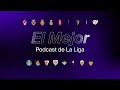 El Mejor Podcast de La Liga #7 | Итоги сезона Ла Лиги, главные моменты года, кто лучший