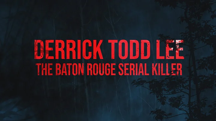 Derrick Todd Lee: The Baton Rouge Serial Killer - ...