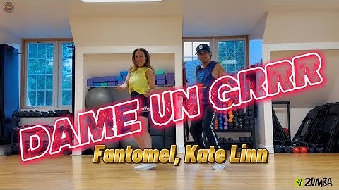 DAME UN GRR | Fantomel | Kate Linn | ZUMBA | By: ZIN JOEL | ZIN Danella