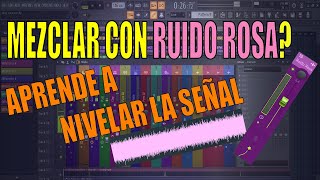 Como MEZCLAR un BEAT con RUIDO ROSA - Ajusta el nivel de la señal TUTORIAL en Fl Studio