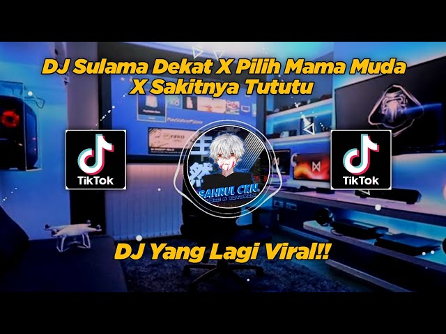 DJ Sulama Dekat X Pilih Mama Muda X Sakitnya Tututu Viral Di TikTok! - By Sahrul Ckn class=