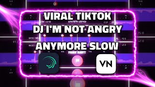 DJ I'M NOT ANGRY ANYMORE🎶VIRAL TIKTOK🤩-STORY WA 30 DETIK BEAT VN📍