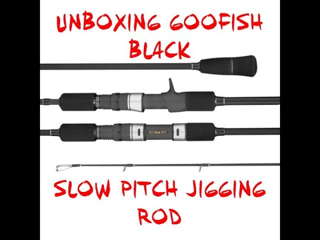 UNBOXING GOOFISH BLACK SLOW PITCH JIGGING ROD JIGGING RODS 