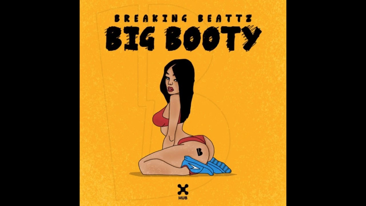 Breaking Beattz Big Booty Extended Mix Youtube