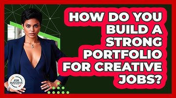 How Do You Build A Strong Portfolio For Creative Jobs? - Job Success Network