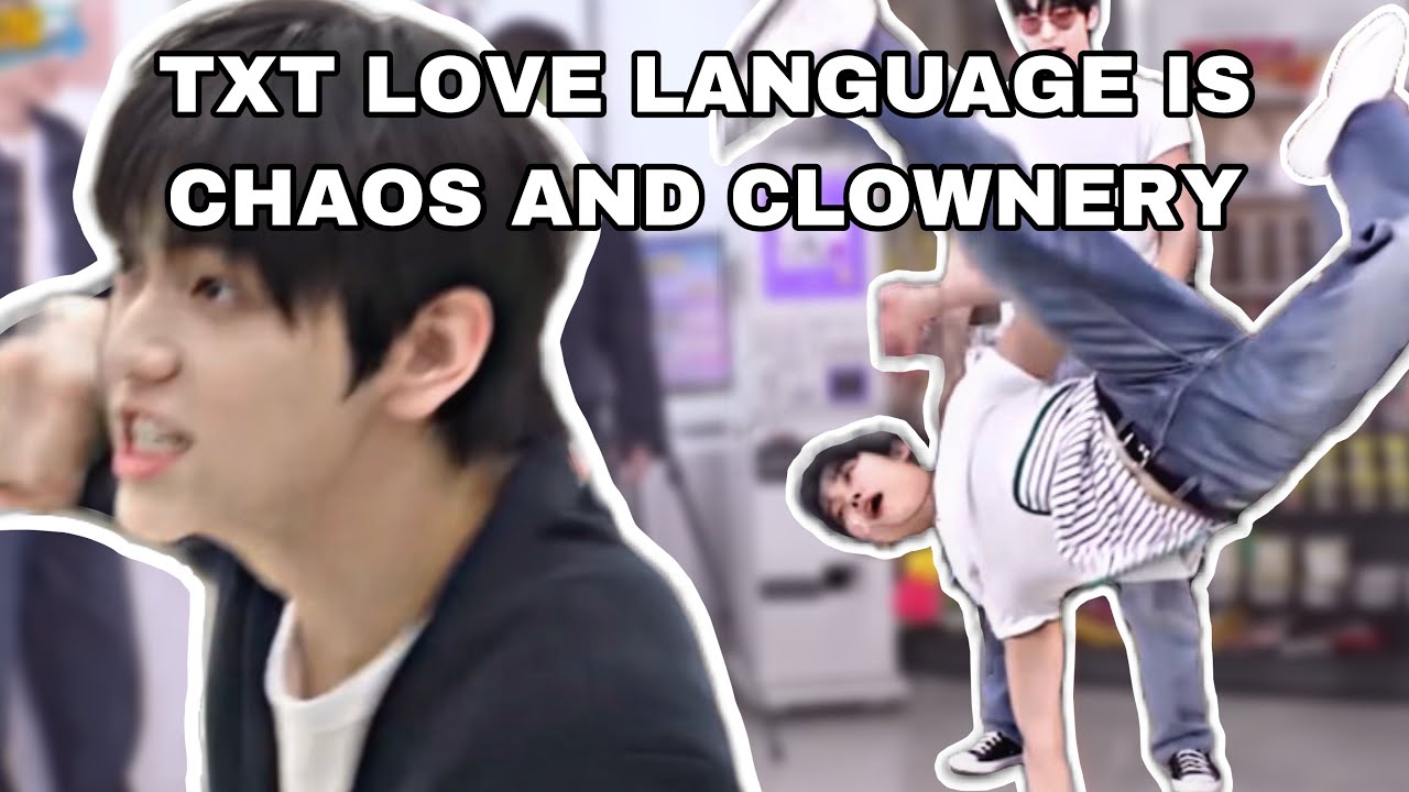 TXT'S REAL LOVE LANGUAGE IS CHAOS AND CLOWNERY