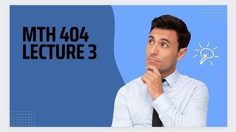 mth 404 short lecture 3|| MTH404 lecture 3