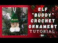 #Elf_Collab Crochet Elf Ornament Tutorial “Buddy” Quick and Easy Crocheted Christmas Ornament