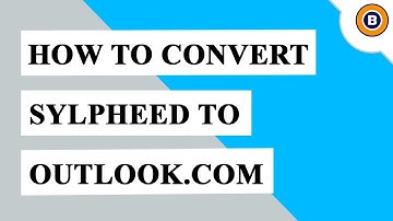 How to Convert Sylpheed to Outlook.com | Export Sylpheed Emails to Outlook.com In Simple Steps