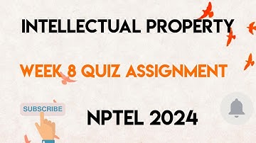 Intellectual Property Week 8 Quiz Assignment Solution | NPTEL 2024 |