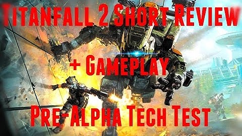 Titanfall 2 - (Pre-Alpha Tech Test) (Beta) - | Everything you need to know + Gameplay |