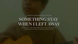 GME - Something Stay When I Left Away ( cover by rafli )