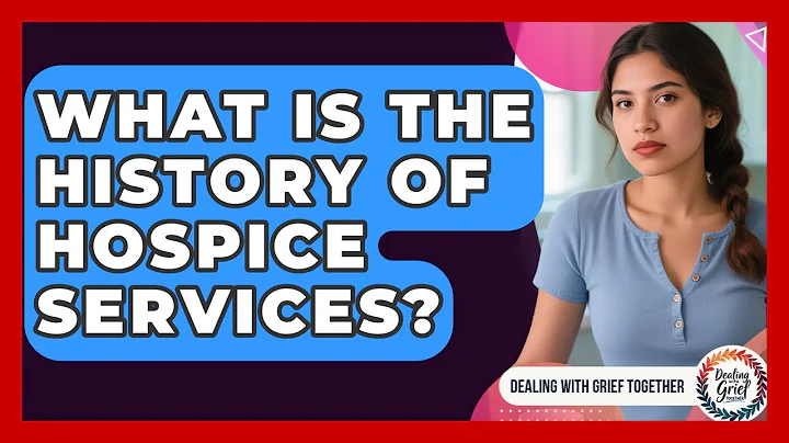 What Is The History Of Hospice Services? - Dealing With Grief Together