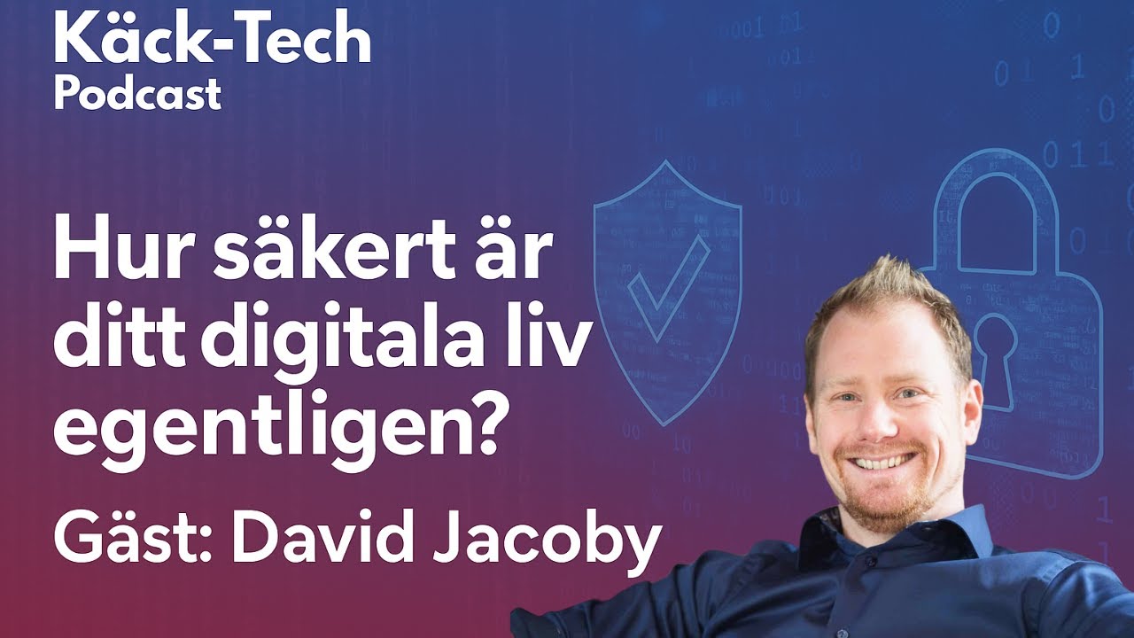 Hur säkert är ditt digitala liv egentligen? Gäst: David Jacoby (Avsnitt 155)