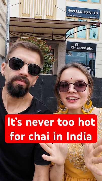Its never too hot to drink chai in India | Chai anytime anywhere