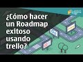 ¿Cómo hacer un Roadmap exitoso usando Trello?