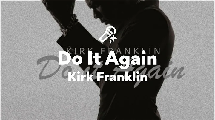 Kirk Franklin, Do It Again (Lyrics)
