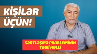 Kişilər Üçün Sərtləşmə Probleminin Təbii Həlli Fizuli Hüseynov